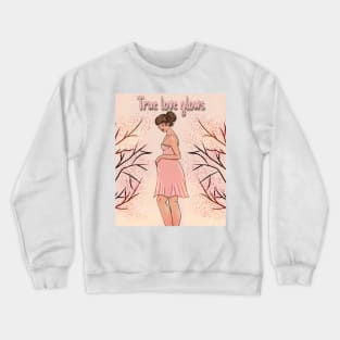 True love glows Crewneck Sweatshirt